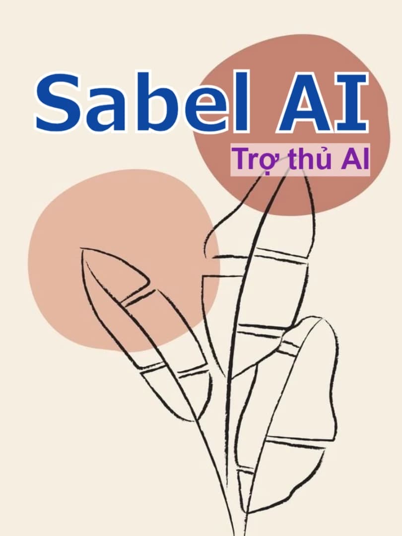 Sabel - Trợ thủ AI đắc lực của bạn